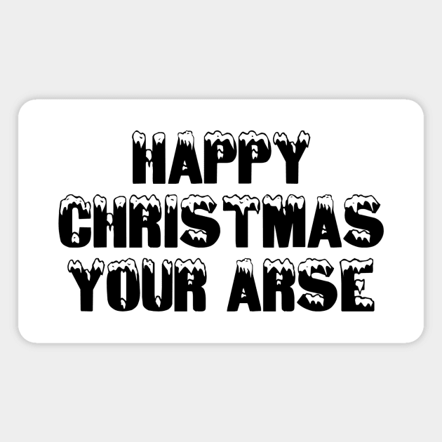 Happy Christmas Your Arse Magnet by Rebus28